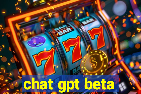 chat gpt beta